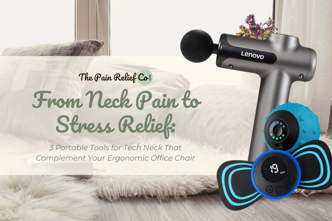 From Neck Pain to Stress Relief: 3 Portable Tools for Tech Neck That Complement Your Ergonomic Office Chair