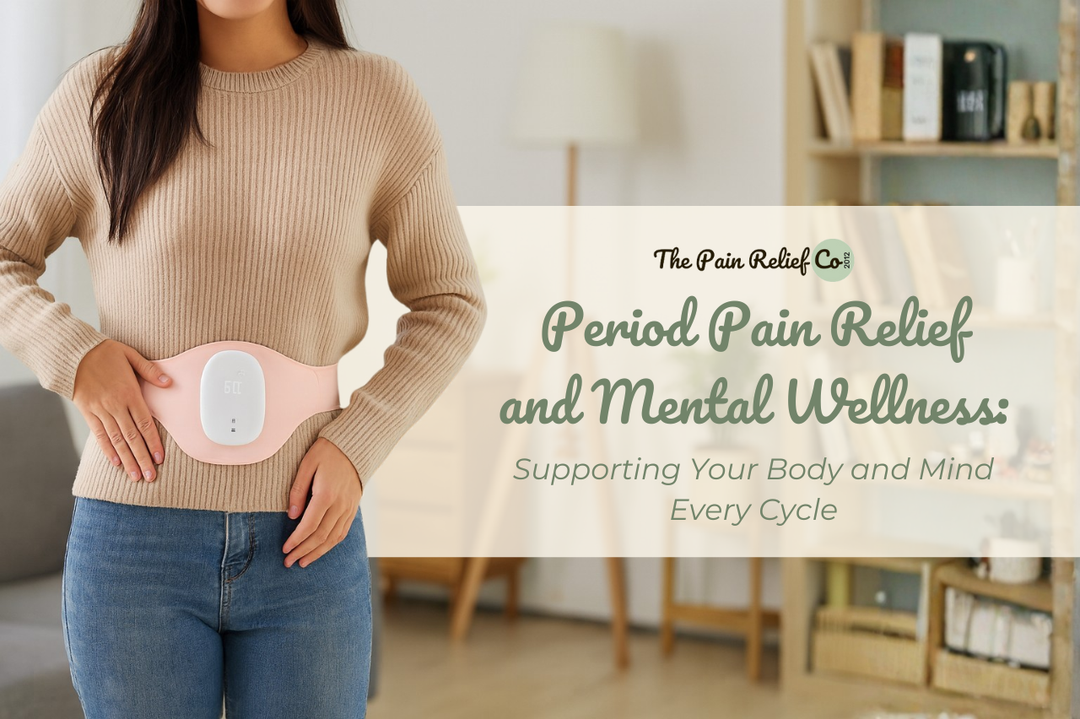 "Period Pain Relief and Mental Wellness: Supporting Your Body and Mind Every Cycle"