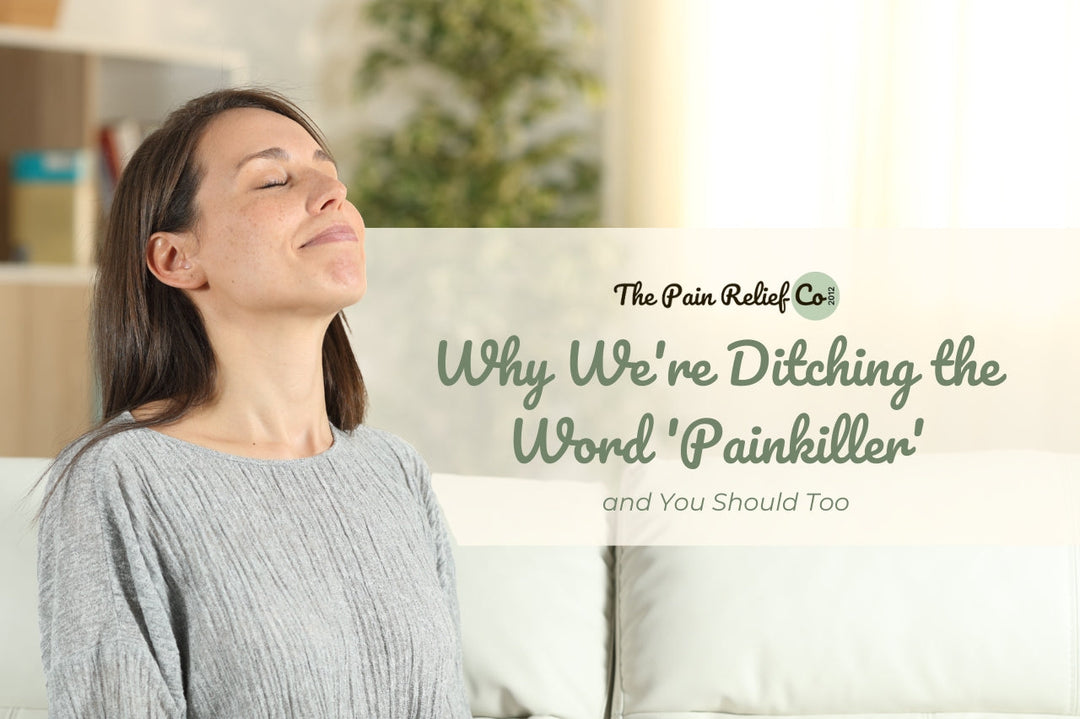 Why We're Ditching the Word 'Painkiller' - and You Should Too