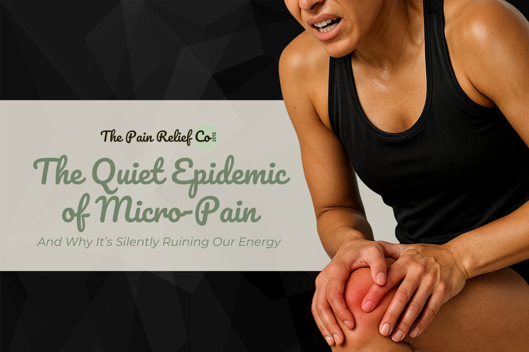 The Quiet Epidemic of Micro-Pain - And Why It’s Silently Ruining Our Energy